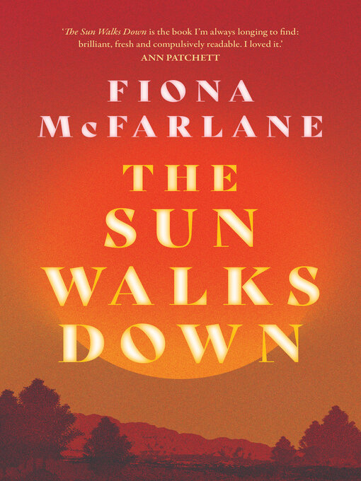 Title details for The Sun Walks Down by Fiona McFarlane - Wait list